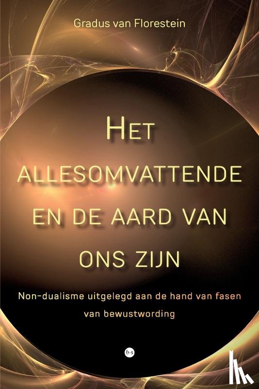van Florestein, Gradus - Het allesomvattende en de aard van ons zijn