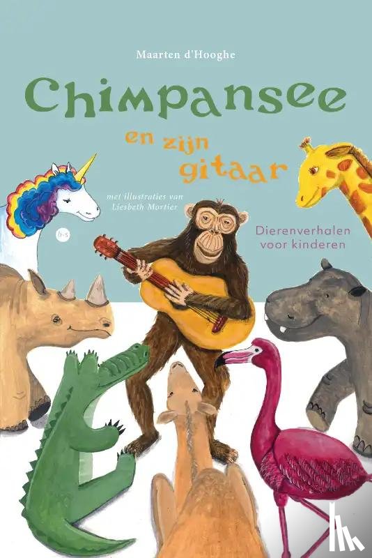 d'Hooghe - met illustraties van Liesbeth Mortier, Maarten - Chimpansee en zijn gitaar