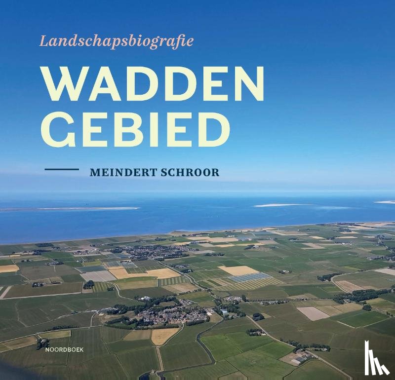 Schroor, Meindert - Landschapsbiografie Waddengebied