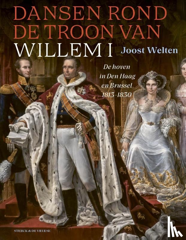 Welten, Joost - Dansen rond de troon van Willem I