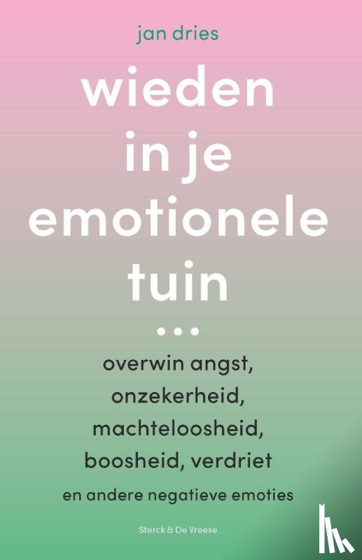Dries, Jan - Wieden in je emotionele tuin