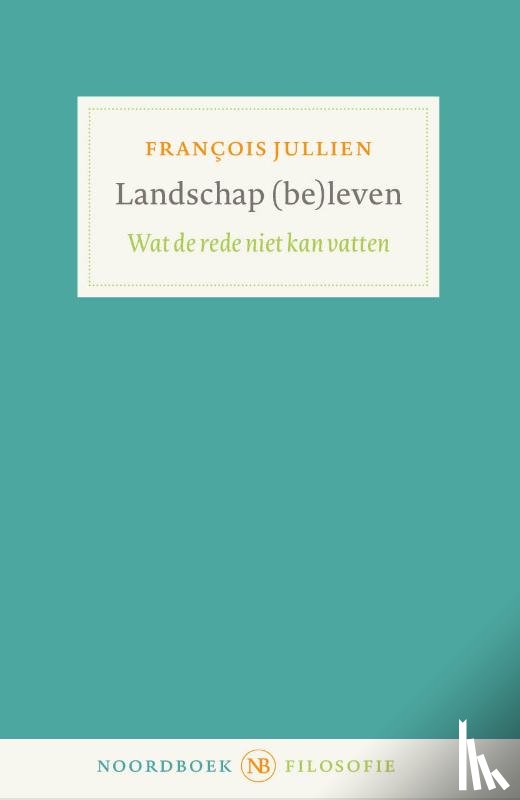 Jullien, François - Landschap (be)leven