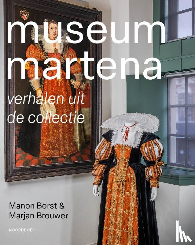 Borst, Manon, Brouwer, Marjan - Museum Martena