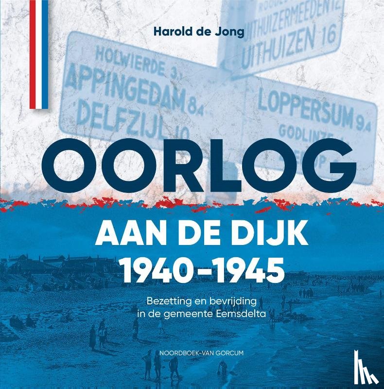 Jong, Harold de - Oorlog aan de dijk 1940-1945