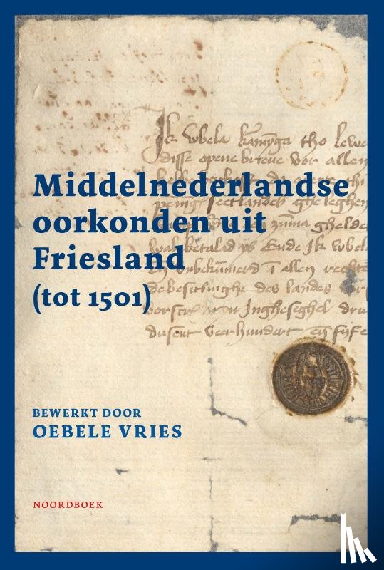 Vries, Oebele - Middelnederlandse oorkonden uit Friesland (tot 1501)