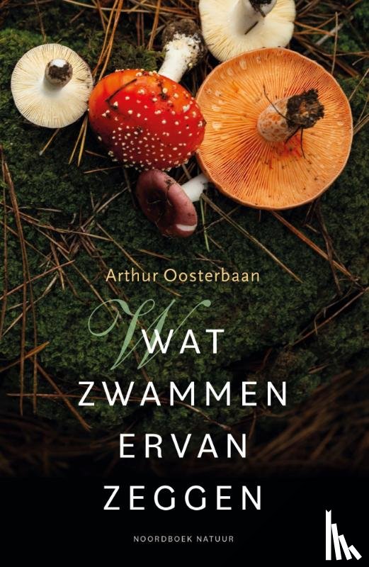 Oosterbaan, Arthur - Wat zwammen ervan zeggen