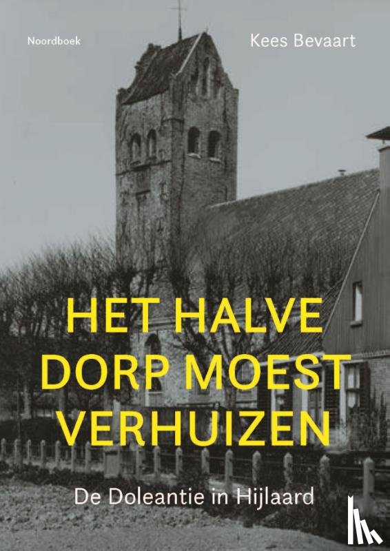 Bevaart, Kees - Het halve dorp moest verhuizen