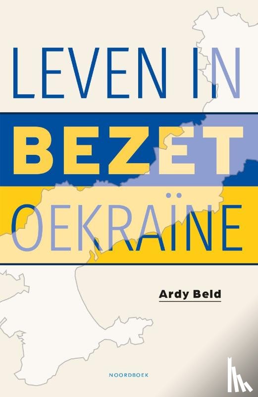 Beld, Ardy - Leven in bezet Oekraïne