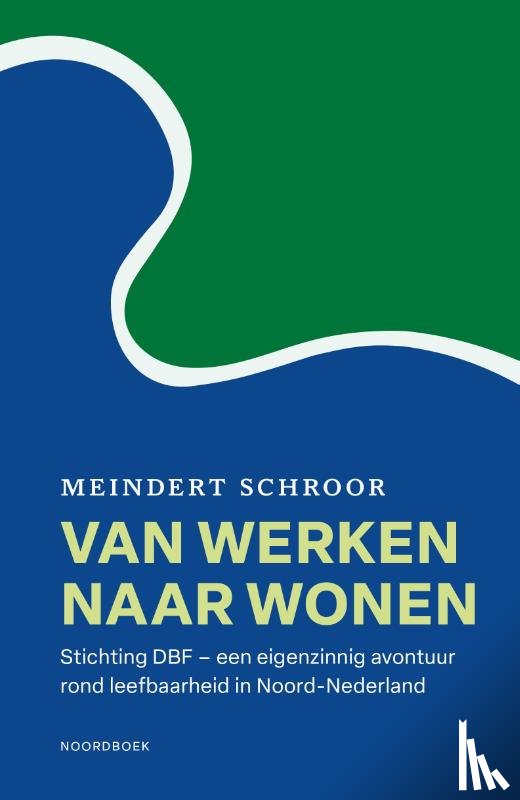 Schroor, Meindert - Van werken naar wonen