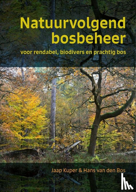 Kuper, Jaap, Bos, Hans van den - Natuurvolgend bosbeheer