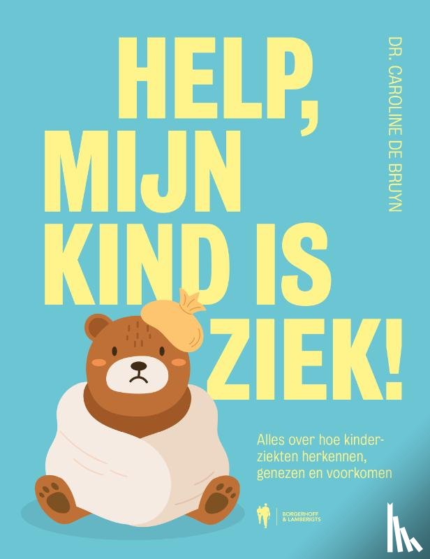 De Bruyn, Caroline - Help, mijn kind is ziek!