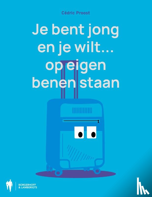 Proost, Cédric - Je bent jong en je wilt op eigen benen staan