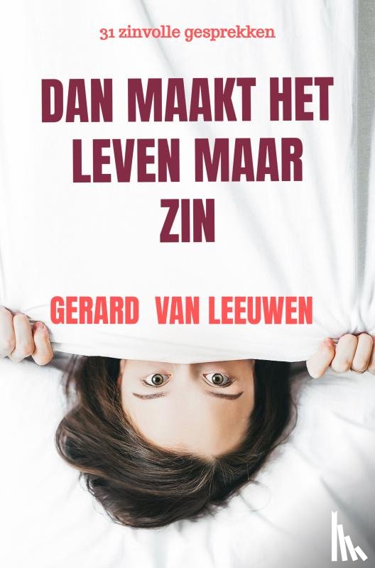 van Leeuwen, Gerard - DAN MAAKT HET LEVEN MAAR ZIN