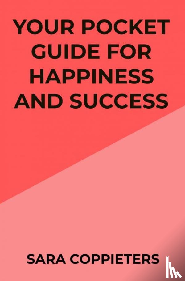 Coppieters, Sara - Your pocket guide for happiness and success
