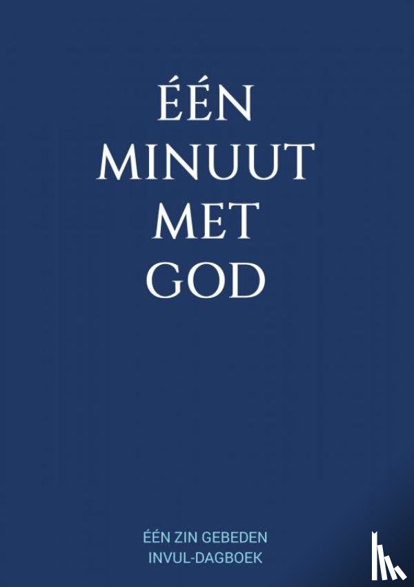 & Meer, Boeken - Eén Minuut met God - Eén Zin Gebeden Invul-Dagboek