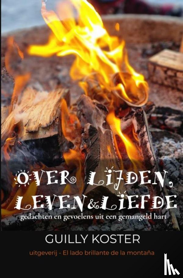 Koster, Guilly - OVER LIJDEN, LEVEN & LIEFDE