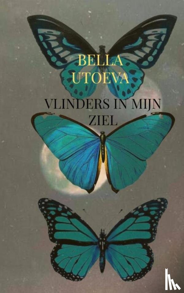 Utoeva, Bella - Vlinders in mijn ziel