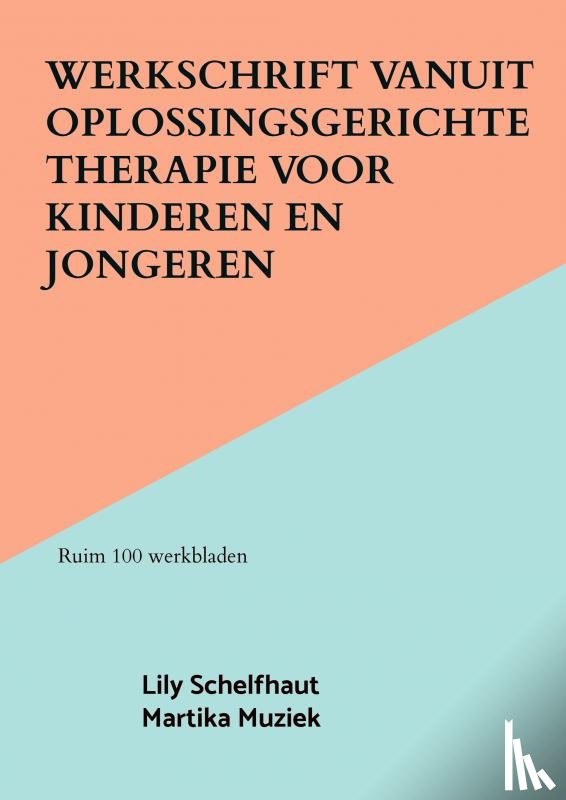 Schelfhaut, Lily - Werkschrift vanuit Oplossingsgerichte therapie voor kinderen en jongeren