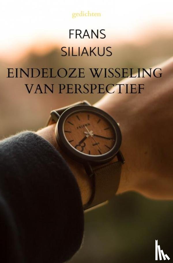 Siliakus, Frans - Eindeloze wisseling van perspectief