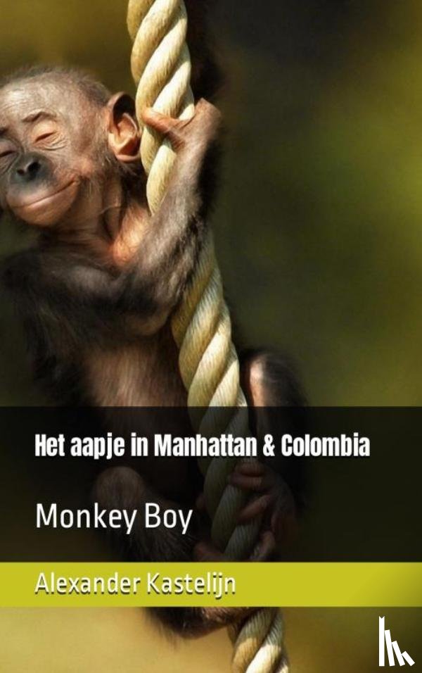 Kastelijn, Alexander - Het aapje in Manhattan & Colombia