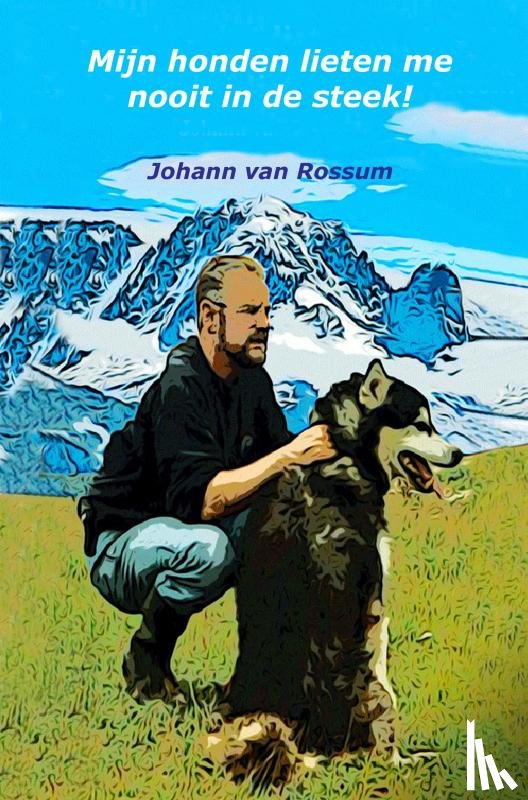 van Rossum, Johann - Mijn honden lieten me nooit in de steek!