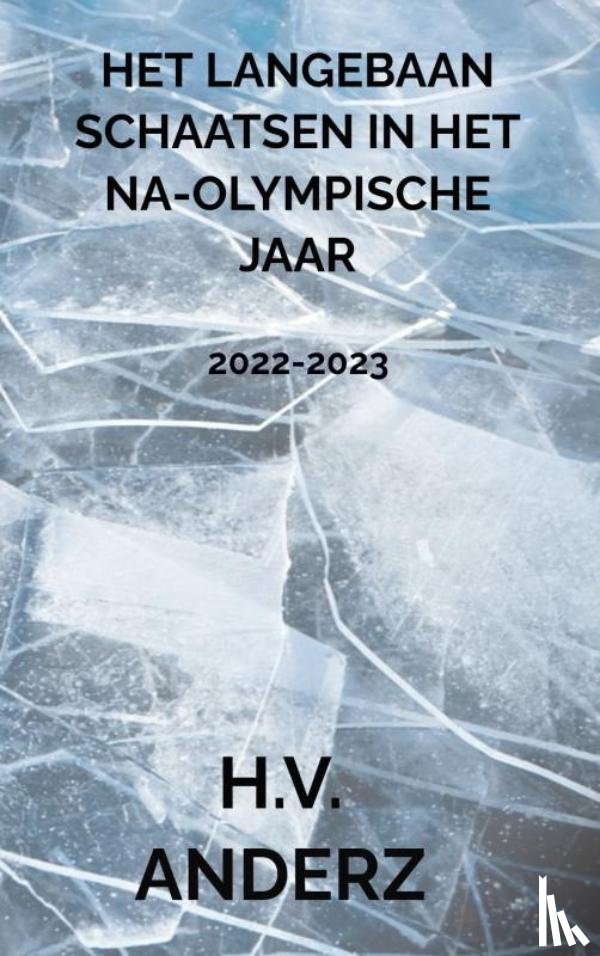 Anderz, H.V. - Het Langebaan Schaatsen in het Na-Olympische Jaar