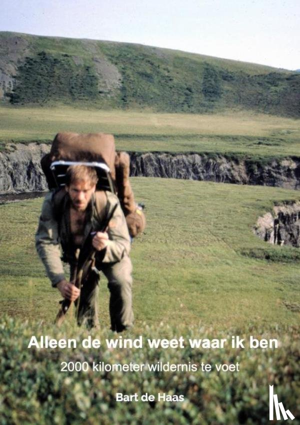 De Haas, Bart - Alleen de wind weet waar ik ben