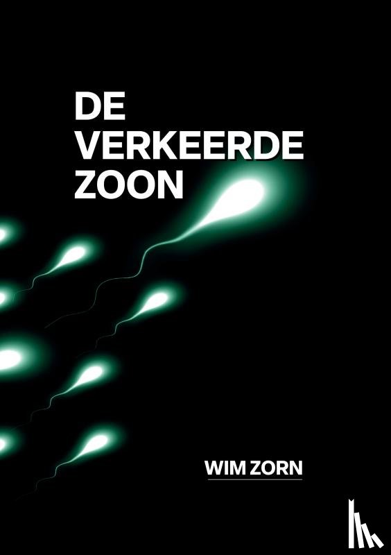 Zorn, Wim - DE VERKEERDE ZOON