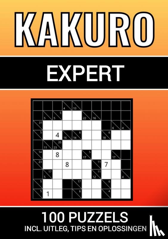 & Meer, Puzzelboeken - Kakuro - 100 Puzzels - voor Experts - Inclusief Uitleg, Tips en Oplossingen
