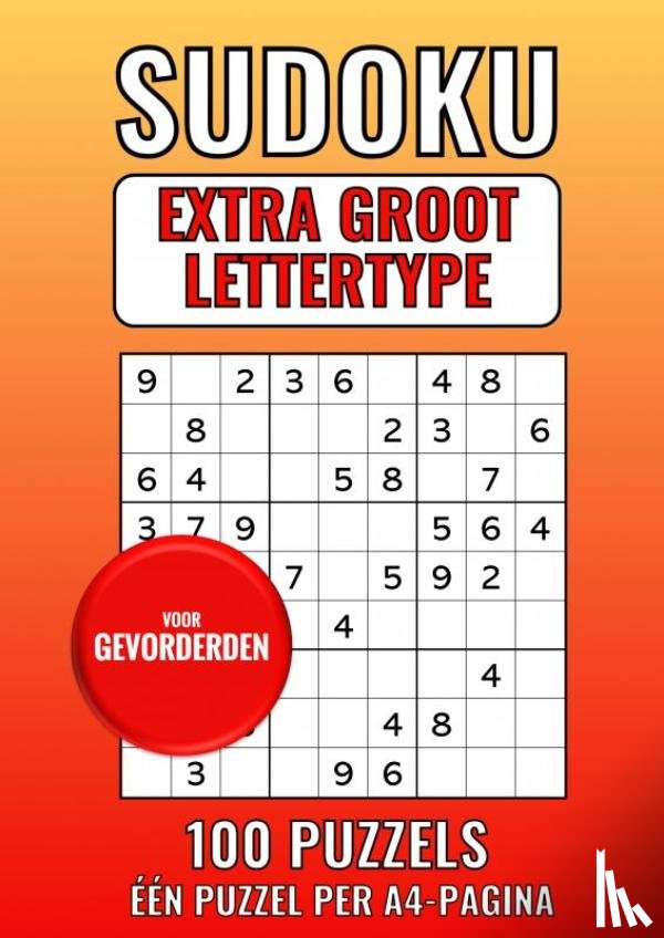 Lettertype Boeken, Groot - Sudoku Extra Groot Lettertype - voor Gevorderden - 100 Puzzels - Eén Puzzel per A4-Pagina