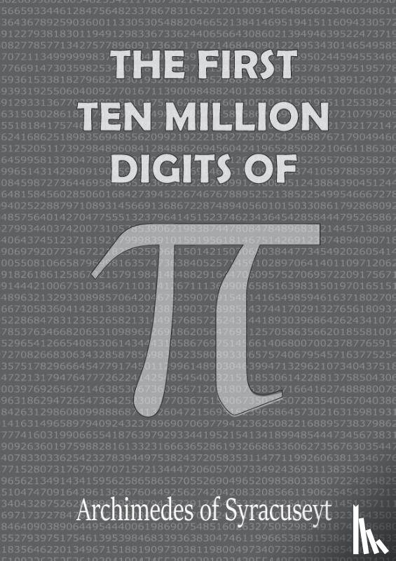 Archimedes of Syracuse - THE FIRST 10 MILLION DIGITS OF PI