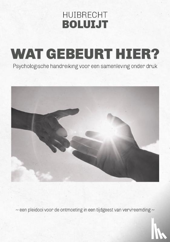 Boluijt, Huibrecht - Wat gebeurt hier?