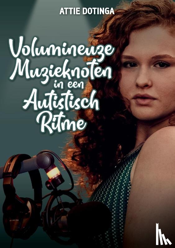 Dotinga, Attie - Volumineuze Muzikenoten in een Autistisch ritme