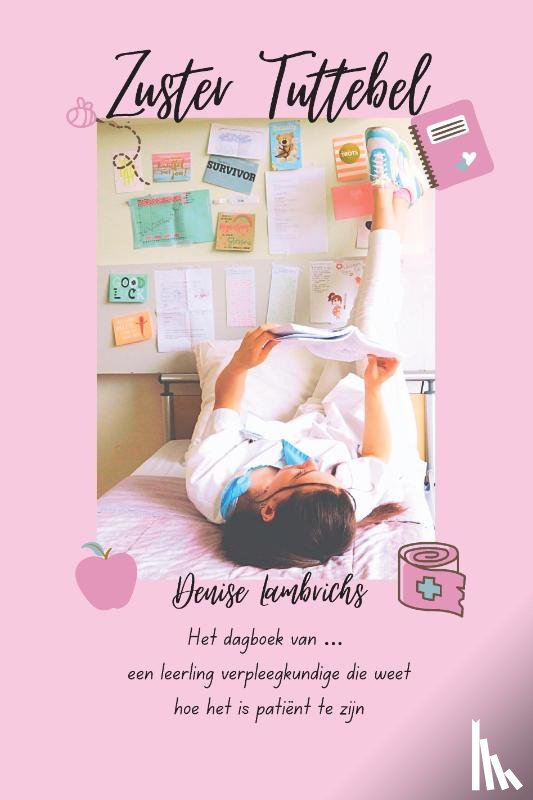 Lambrichs, Denise - Zuster Tuttebel - Het dagboek van een leerling verpleegkundige die weet hoe het is patiënt te zijn.