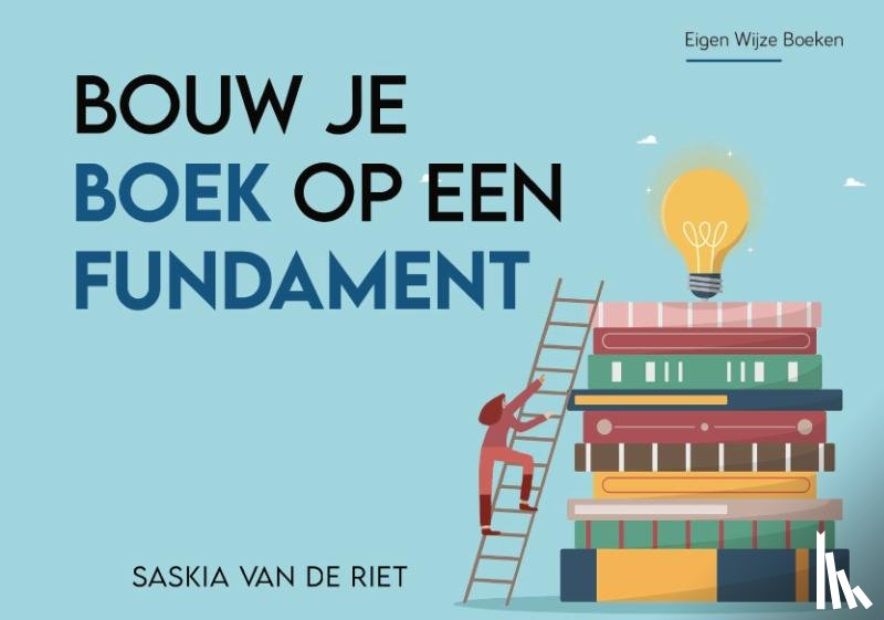 Van de Riet, Saskia - Bouw je boek op een fundament