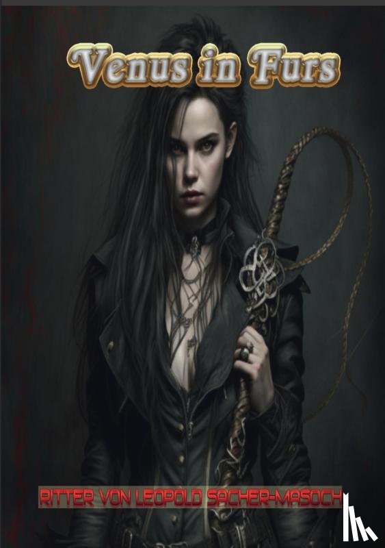 Von Leopold Sacher-Masoch, Ritter - Venus in Furs