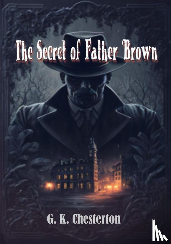Chesterton, G. K. - The Secret of Father Brown