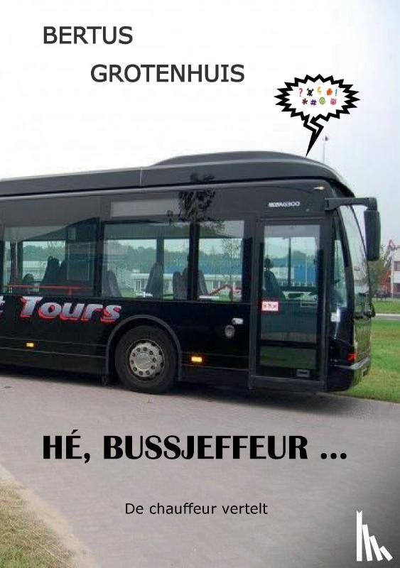 Grotenhuis, Bertus - Hé, bussjeffeur