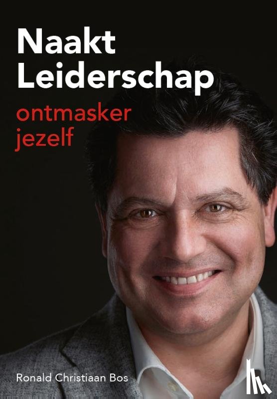 Bos, Ronald Christiaan - Naakt Leiderschap