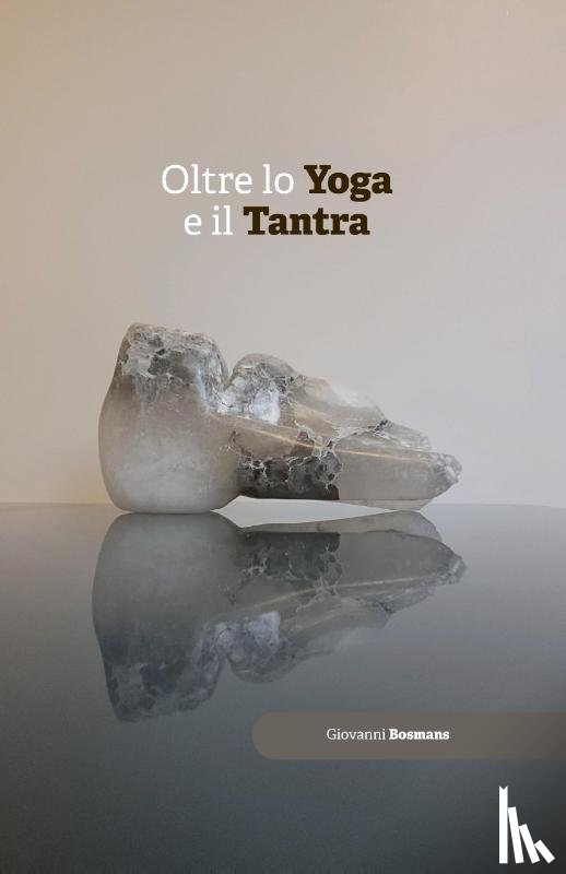 Bosmans, Giovanni - Oltre lo yoga e il tantra