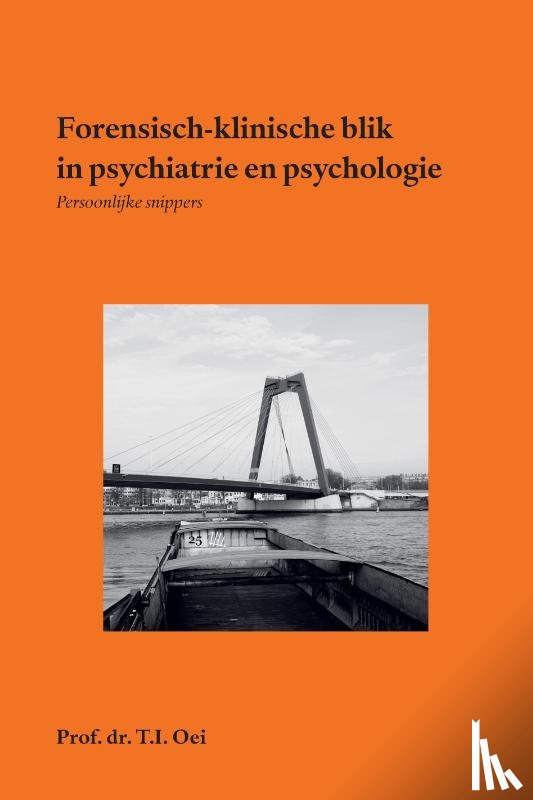 Oei, Prof. Dr. T.I. - Forensisch-klinische blik in psychiatrie en psychologie