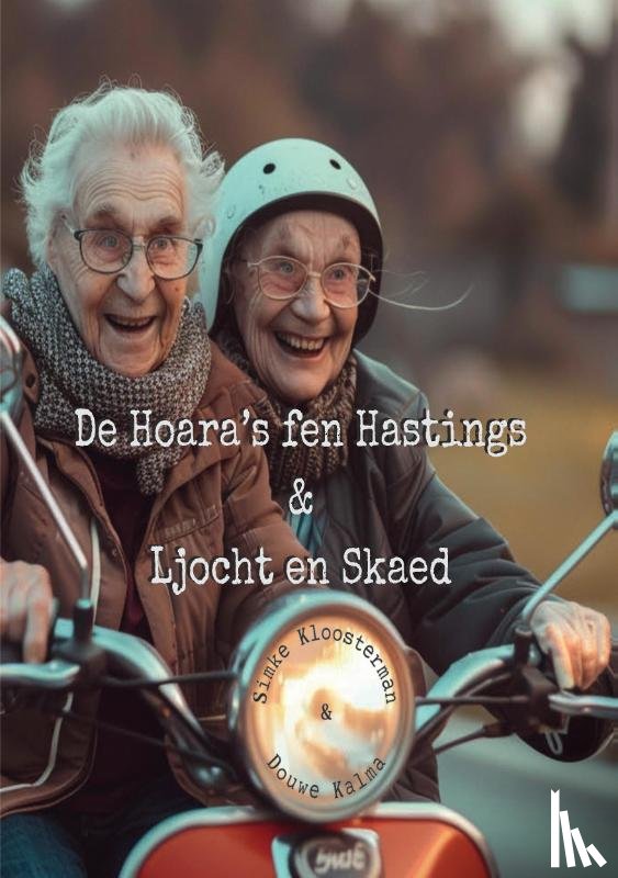 Kloosterman, Simke, Kalma, Douwe - De Hoara’s fen Hastings & Ljocht en Skaed