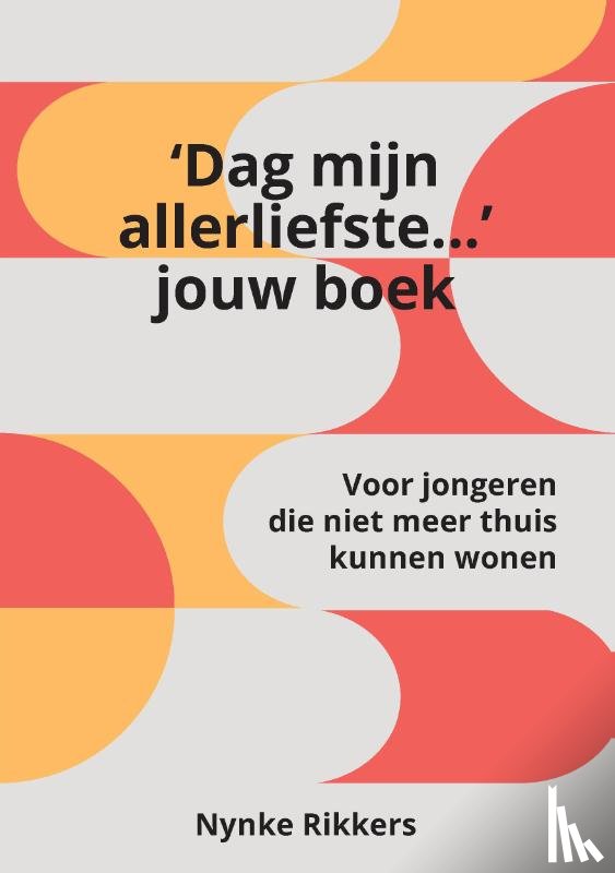 Rikkers, Nynke - Het 'Dag mijn allerliefste...' jouw boek.