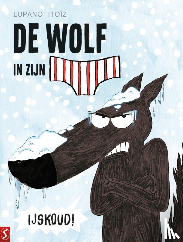 Lupano, Wilfrid, Itoïz, Mayana - De wolf in zijn onderbroek 02: IJskoud!