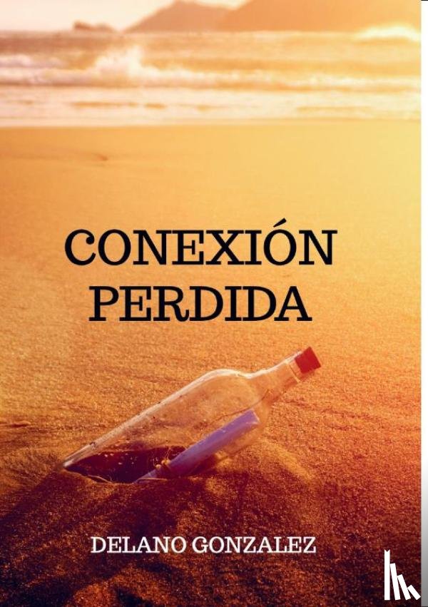 Gonzalez, Delano - Conexión perdida