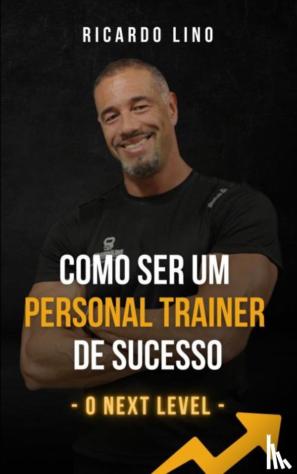 Lino, Ricardo - Como Ser um Personal Trainer de Sucesso