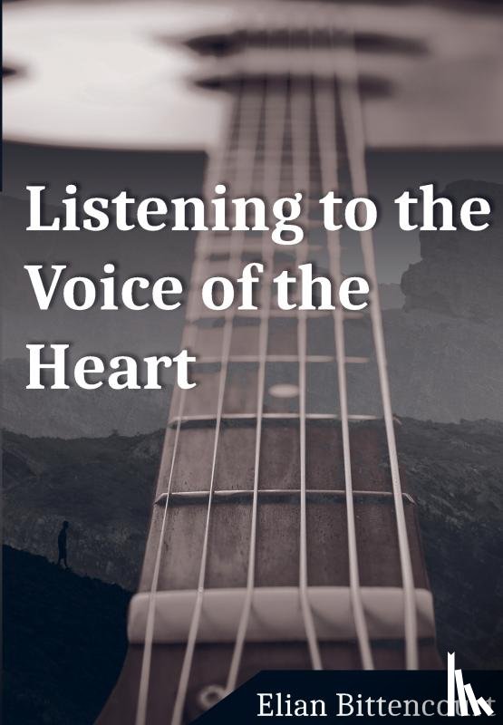 Bittencourt, Elian - LISTENING TO THE VOICE OF THE HEART