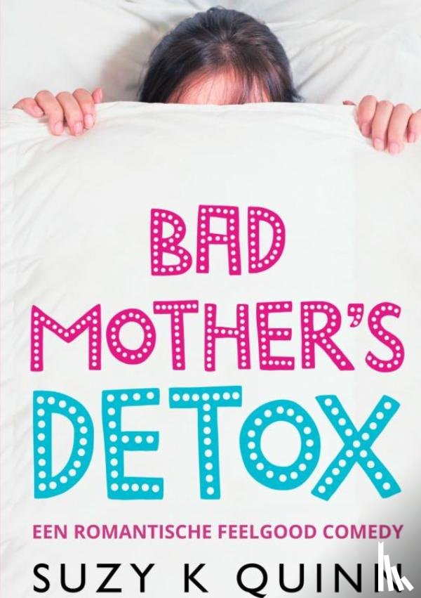 Quinn, Suzy K - Bad Mother's Detox