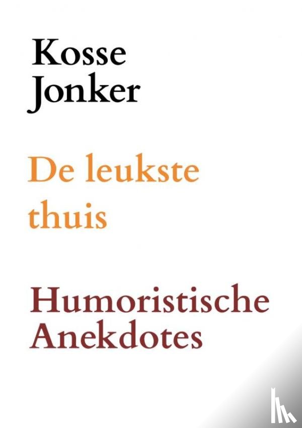 Jonker, Kosse - DE LEUKSTE THUIS