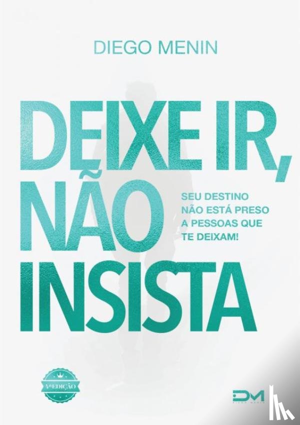 Menin, Diego - Deixe ir, não insista